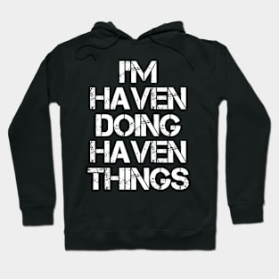 Haven Name T Shirt - Haven Doing Haven Things Hoodie